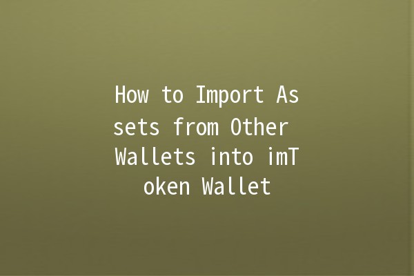 How to Import Assets from Other Wallets into imToken Wallet 💰🔗