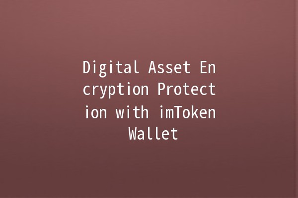 Digital Asset Encryption Protection with imToken Wallet 🔒💰