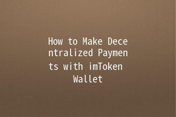 How to Make Decentralized Payments with imToken Wallet 💸🔐