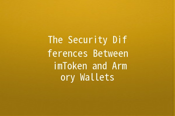 The Security Differences Between imToken and Armory Wallets 🔒🪙