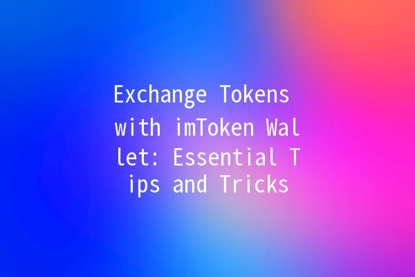 Exchange Tokens with imToken Wallet: Essential Tips and Tricks 🚀💰