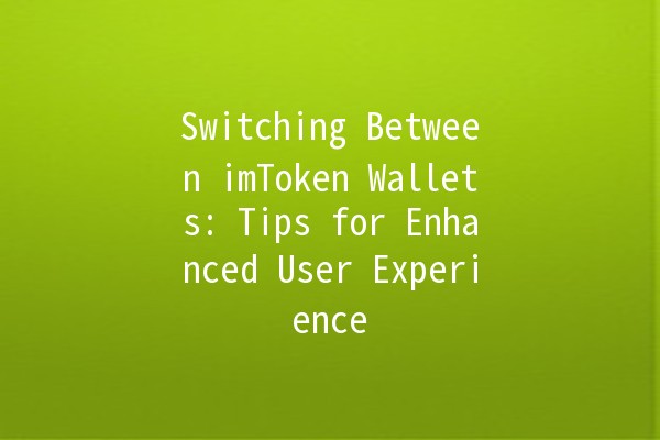 Switching Between imToken Wallets: Tips for Enhanced User Experience 🔄💰