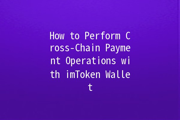 How to Perform Cross-Chain Payment Operations with imToken Wallet 💸🔗