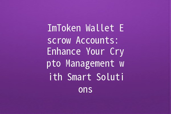 ImToken Wallet Escrow Accounts: Enhance Your Crypto Management with Smart Solutions 🔐🚀