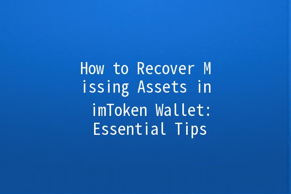 How to Recover Missing Assets in imToken Wallet: Essential Tips 💰🔒