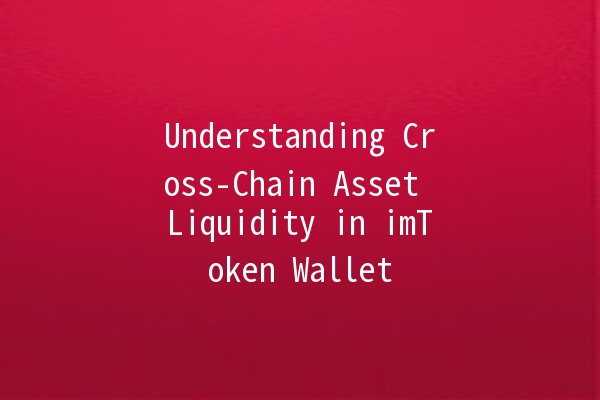 Understanding Cross-Chain Asset Liquidity in imToken Wallet 🔗💰