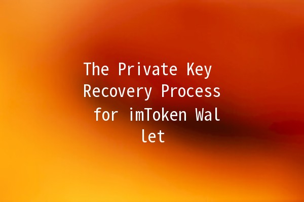 The Private Key Recovery Process for imToken Wallet 🔑💼